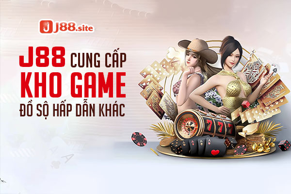 J88 cung cấp kho game phong phú cho người chơi
