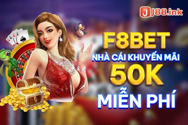F8BET nhà cái khuyến mãi 50k miễn phí cược F8BET nhà cái khuyến mãi 50k miễn phí cược
