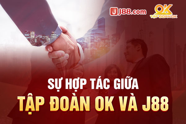 Nhà cái J88 đã chính thức hợp tác chiến lược cùng OK Nhà cái J88 đã chính thức hợp tác chiến lược cùng OK